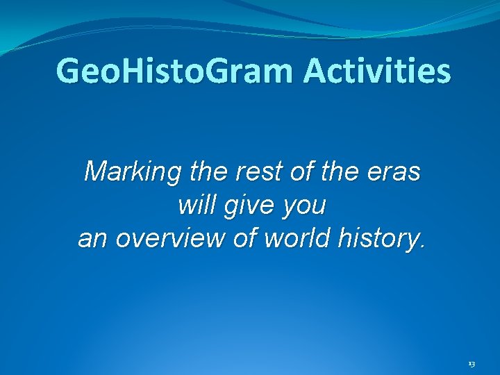 Geo. Histo. Gram Activities Marking the rest of the eras will give you an Geo. Histo. Gram Activities Marking the rest of the eras will give you an