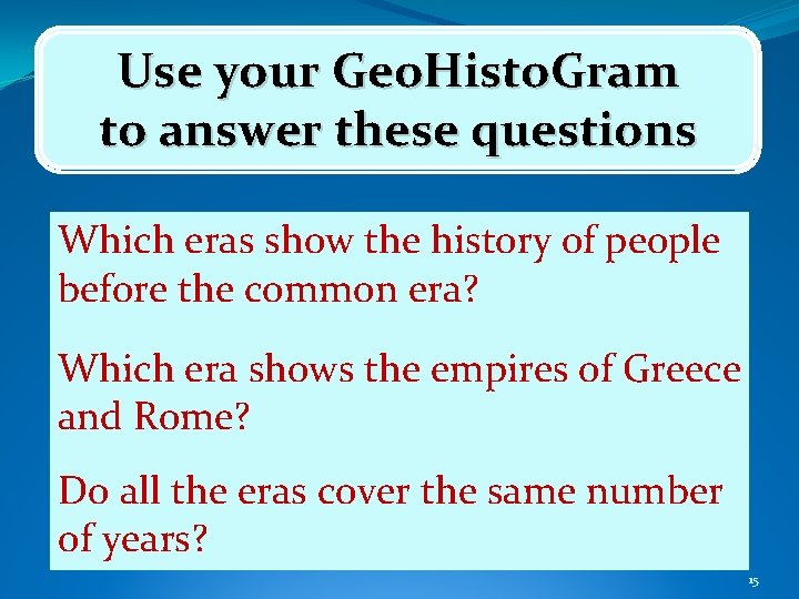Use your Geo. Histo. Gram to answer these questions Which eras show the history Use your Geo. Histo. Gram to answer these questions Which eras show the history