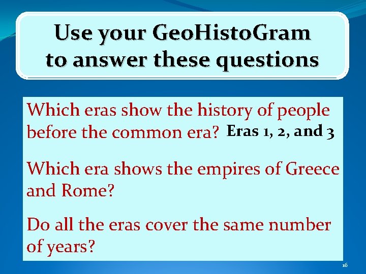 Use your Geo. Histo. Gram to answer these questions Which eras show the history Use your Geo. Histo. Gram to answer these questions Which eras show the history