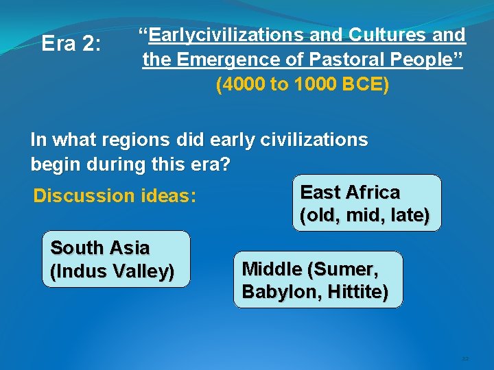 Era 2: “Earlycivilizations and Cultures and the Emergence of Pastoral People” (4000 to 1000 Era 2: “Earlycivilizations and Cultures and the Emergence of Pastoral People” (4000 to 1000