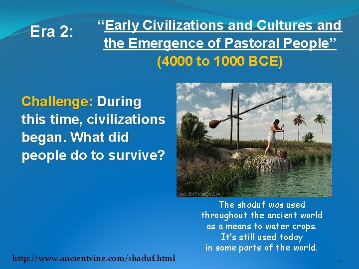 Era 2: “Early Civilizations and Cultures and the Emergence of Pastoral People” (4000 to Era 2: “Early Civilizations and Cultures and the Emergence of Pastoral People” (4000 to