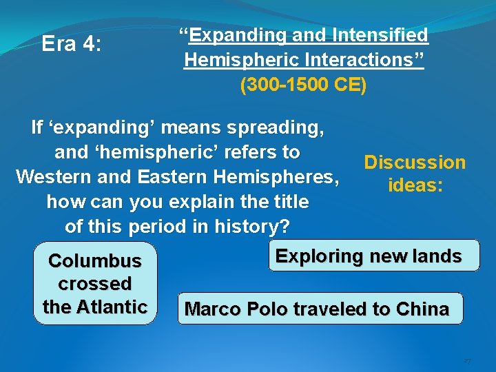 Era 4: “Expanding and Intensified Hemispheric Interactions” (300 -1500 CE) If ‘expanding’ means spreading, Era 4: “Expanding and Intensified Hemispheric Interactions” (300 -1500 CE) If ‘expanding’ means spreading,