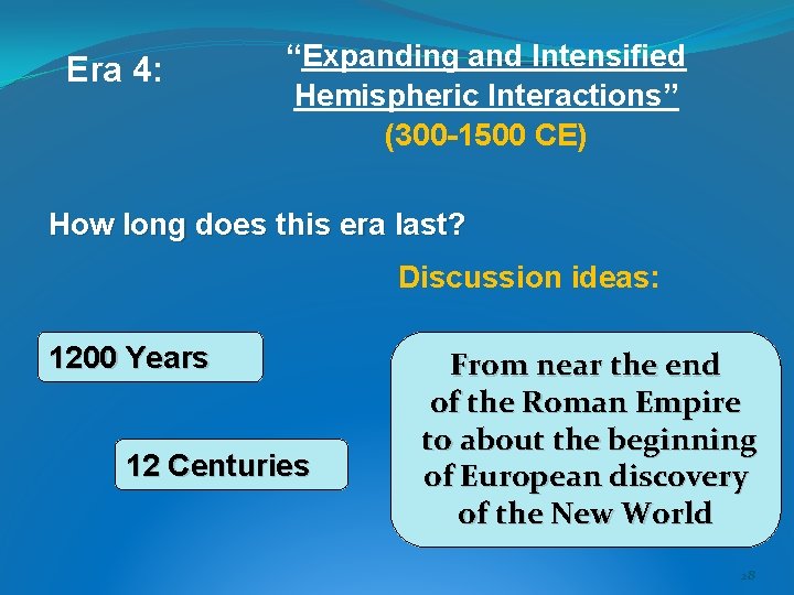 Era 4: “Expanding and Intensified Hemispheric Interactions” (300 -1500 CE) How long does this Era 4: “Expanding and Intensified Hemispheric Interactions” (300 -1500 CE) How long does this