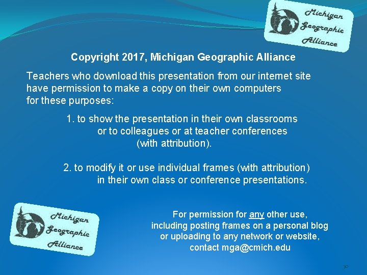 Copyright 2017, Michigan Geographic Alliance Teachers who download this presentation from our internet site Copyright 2017, Michigan Geographic Alliance Teachers who download this presentation from our internet site