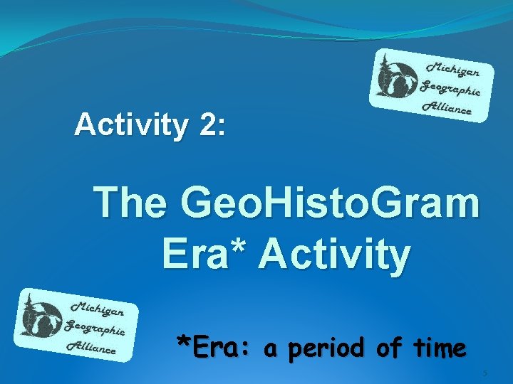 Activity 2: The Geo. Histo. Gram Era* Activity *Era: a period of time 5 Activity 2: The Geo. Histo. Gram Era* Activity *Era: a period of time 5