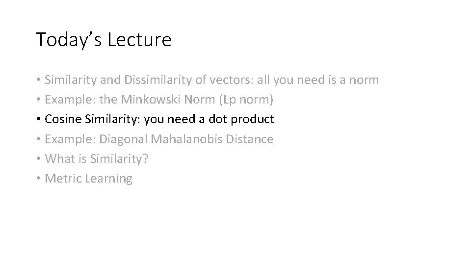 Today’s Lecture • Similarity and Dissimilarity of vectors: all you need is a norm