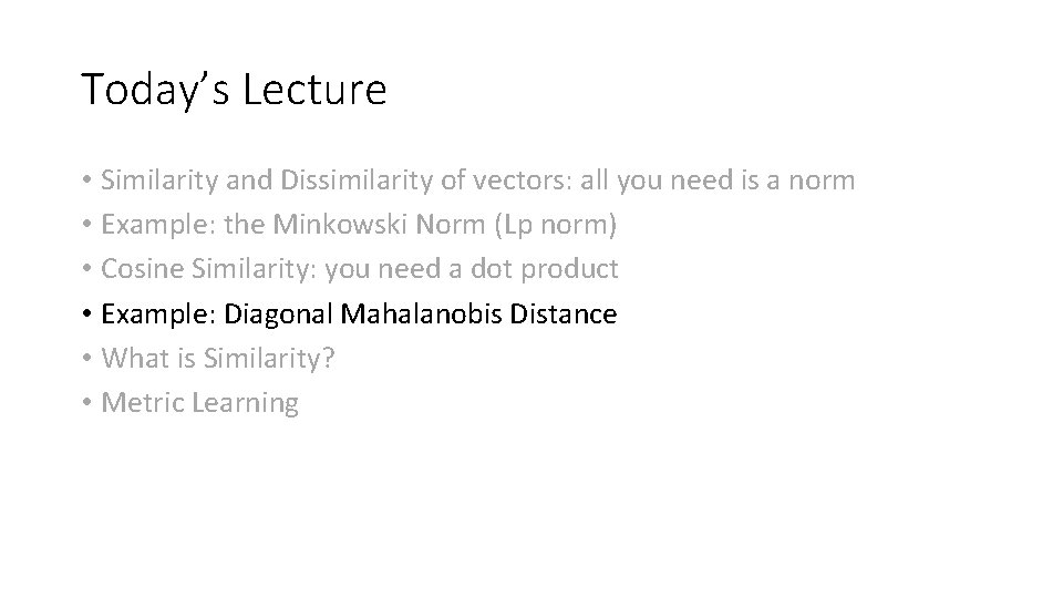 Today’s Lecture • Similarity and Dissimilarity of vectors: all you need is a norm