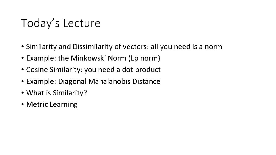 Today’s Lecture • Similarity and Dissimilarity of vectors: all you need is a norm