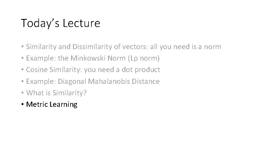 Today’s Lecture • Similarity and Dissimilarity of vectors: all you need is a norm