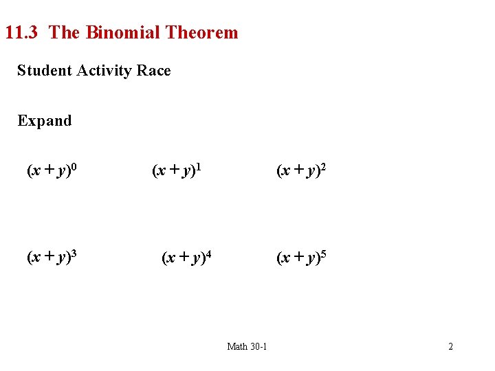 11. 3 The Binomial Theorem Student Activity Race Expand (x + y)0 (x +