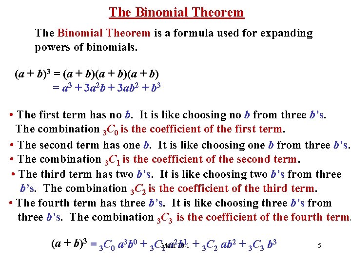 The Binomial Theorem is a formula used for expanding powers of binomials. (a +