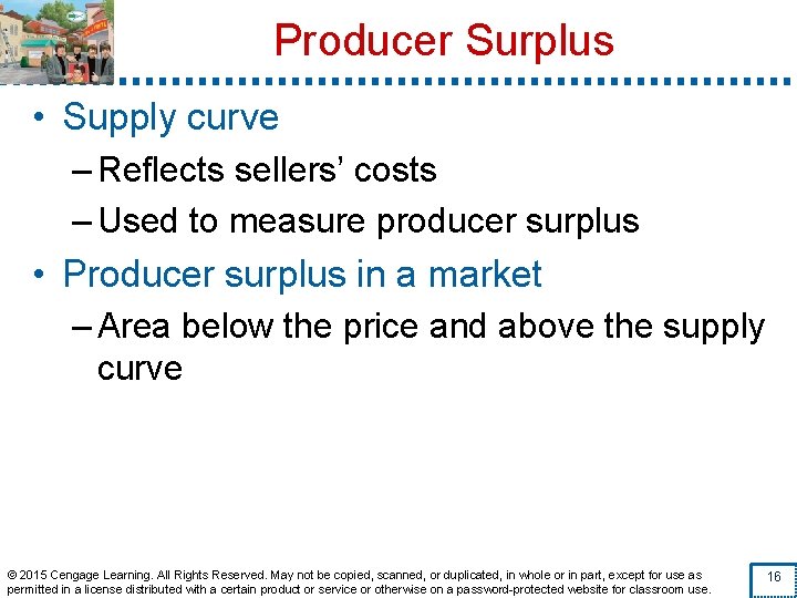 Producer Surplus • Supply curve – Reflects sellers’ costs – Used to measure producer