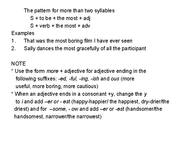 The pattern for more than two syllables S + to be + the most