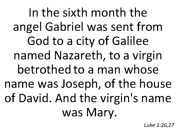 In the sixth month the angel Gabriel was sent from God to a city