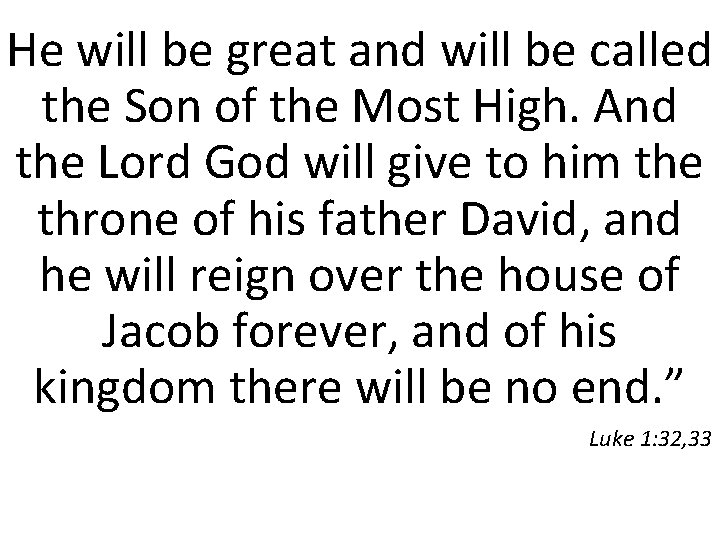 He will be great and will be called the Son of the Most High.