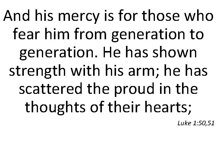 And his mercy is for those who fear him from generation to generation. He