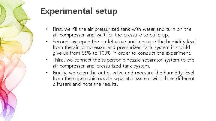 Experimental setup • • First, we fill the air pressurized tank with water and