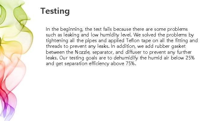 Testing In the beginning, the test fails because there are some problems such as
