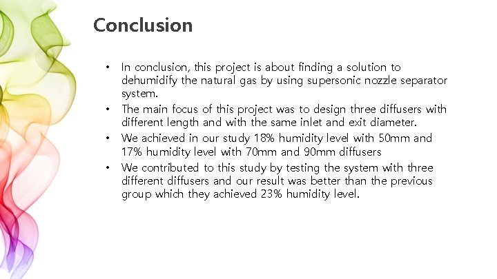 Conclusion • • In conclusion, this project is about finding a solution to dehumidify