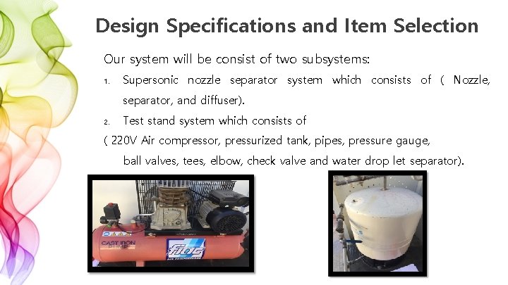Design Specifications and Item Selection Our system will be consist of two subsystems: 1.