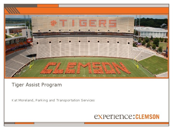 Tiger Assist Program Kat Moreland, Parking and Transportation Services 