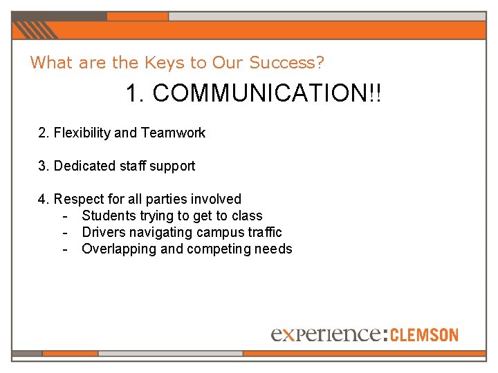 What are the Keys to Our Success? 1. COMMUNICATION!! 2. Flexibility and Teamwork 3.