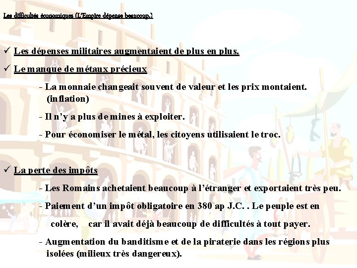 Les difficultés économiques (L’Empire dépense beaucoup. ) ü Les dépenses militaires augmentaient de plus