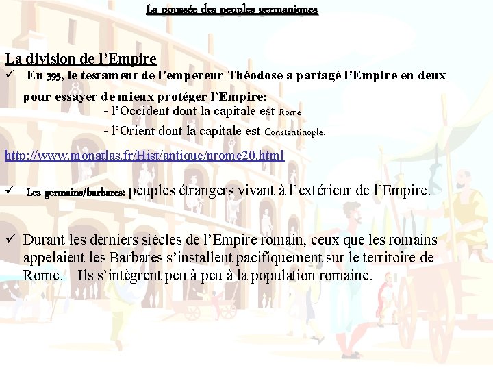 La poussée des peuples germaniques La division de l’Empire ü En 395, le testament