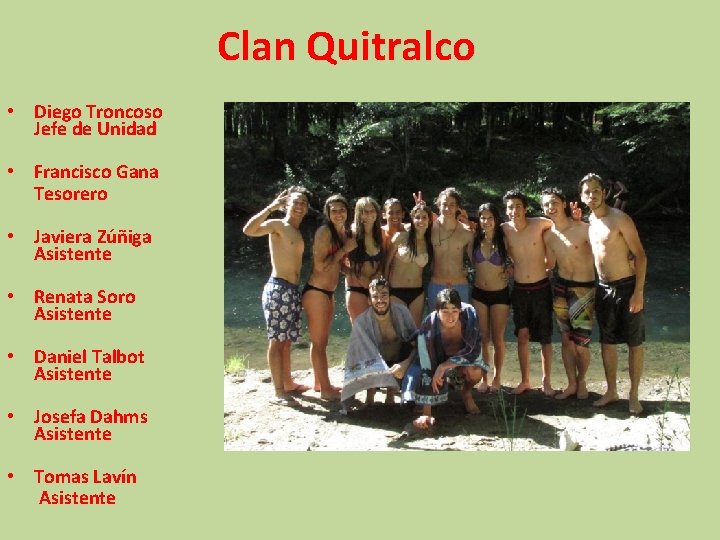 Clan Quitralco • Diego Troncoso Jefe de Unidad • Francisco Gana Tesorero • Javiera Clan Quitralco • Diego Troncoso Jefe de Unidad • Francisco Gana Tesorero • Javiera