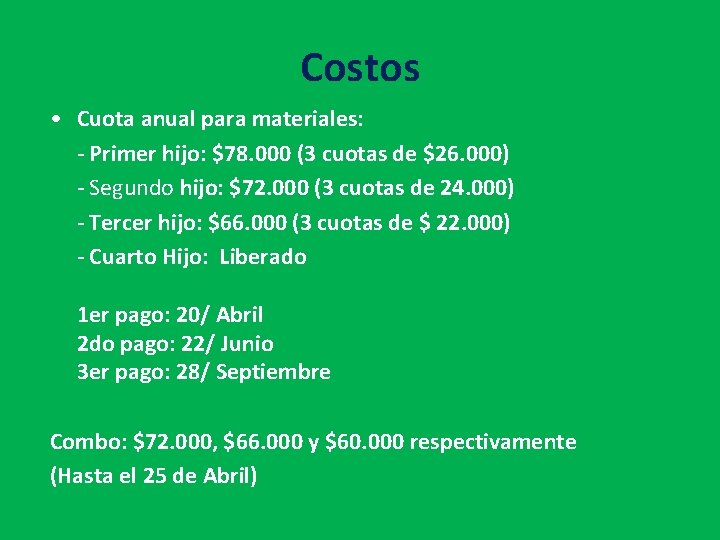 Costos • Cuota anual para materiales: - Primer hijo: $78. 000 (3 cuotas de Costos • Cuota anual para materiales: - Primer hijo: $78. 000 (3 cuotas de