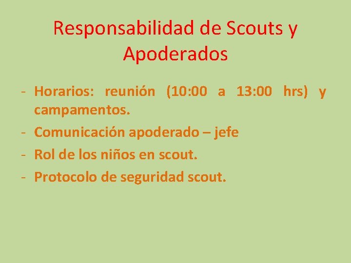 Responsabilidad de Scouts y Apoderados - Horarios: reunión (10: 00 a 13: 00 hrs) Responsabilidad de Scouts y Apoderados - Horarios: reunión (10: 00 a 13: 00 hrs)
