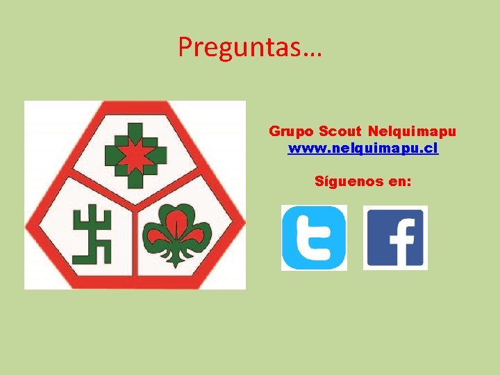 Preguntas… Grupo Scout Nelquimapu www. nelquimapu. cl Síguenos en: Preguntas… Grupo Scout Nelquimapu www. nelquimapu. cl Síguenos en: