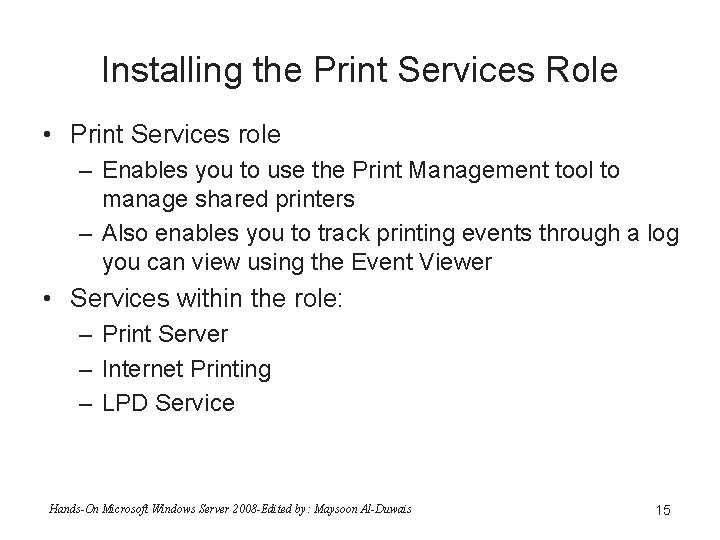 Installing the Print Services Role • Print Services role – Enables you to use