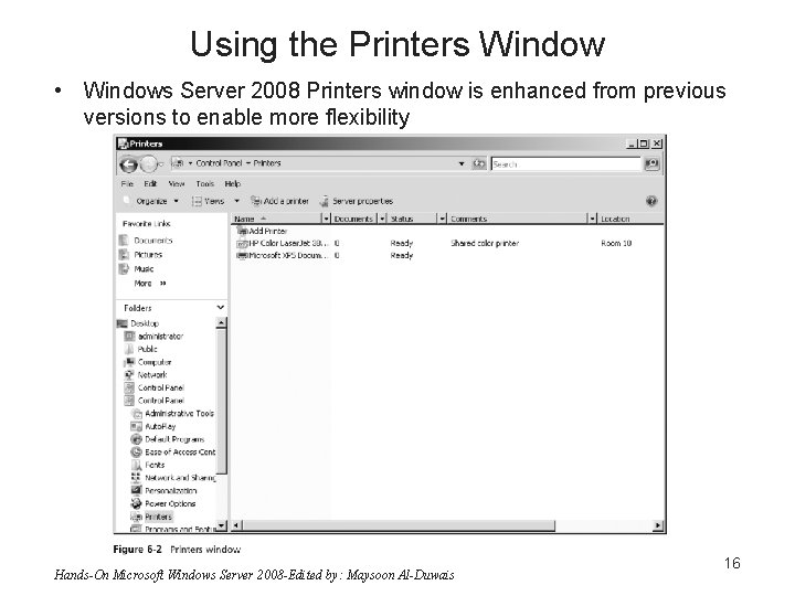 Using the Printers Window • Windows Server 2008 Printers window is enhanced from previous