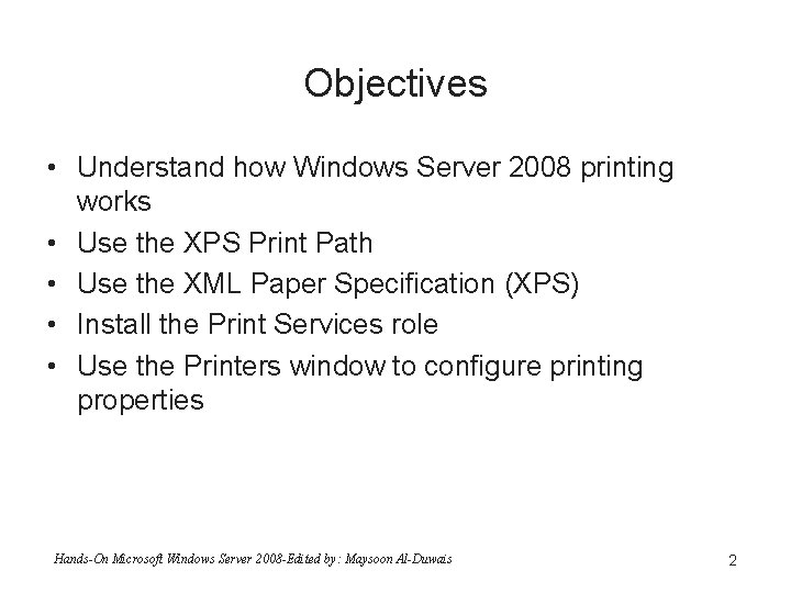 Objectives • Understand how Windows Server 2008 printing works • Use the XPS Print