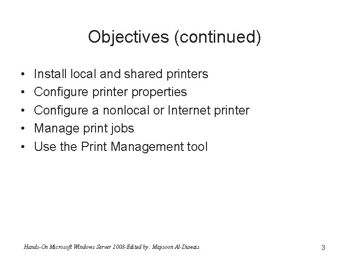 Objectives (continued) • • • Install local and shared printers Configure printer properties Configure