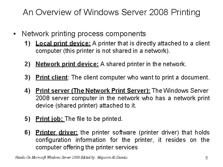 An Overview of Windows Server 2008 Printing • Network printing process components 1) Local