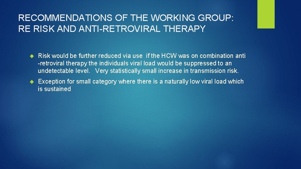 RECOMMENDATIONS OF THE WORKING GROUP: RE RISK AND ANTI-RETROVIRAL THERAPY Risk would be further
