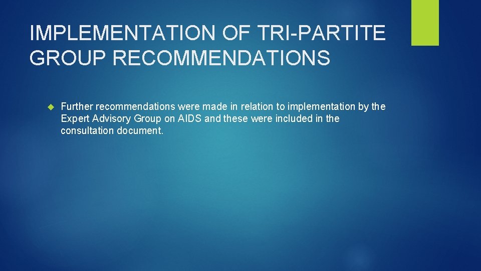 IMPLEMENTATION OF TRI-PARTITE GROUP RECOMMENDATIONS Further recommendations were made in relation to implementation by