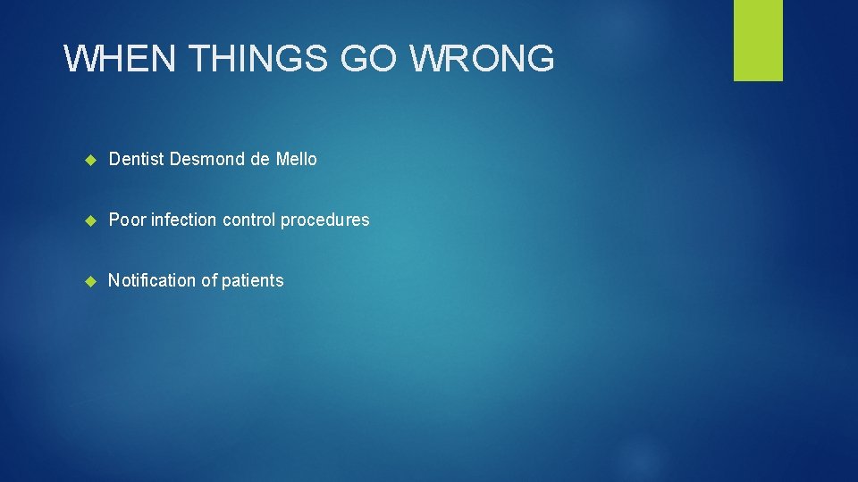 WHEN THINGS GO WRONG Dentist Desmond de Mello Poor infection control procedures Notification of