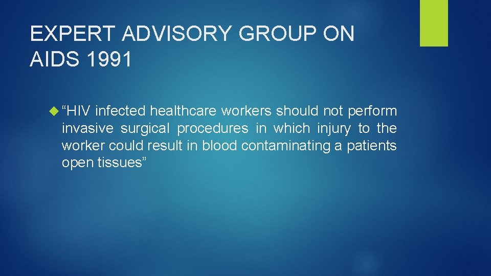 EXPERT ADVISORY GROUP ON AIDS 1991 “HIV infected healthcare workers should not perform invasive