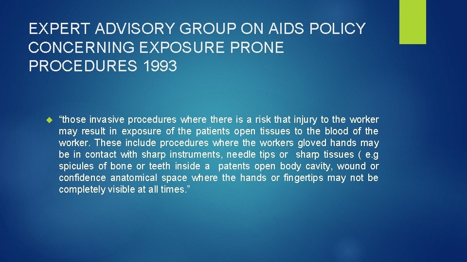 EXPERT ADVISORY GROUP ON AIDS POLICY CONCERNING EXPOSURE PRONE PROCEDURES 1993 “those invasive procedures