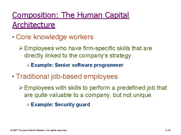 Composition: The Human Capital Architecture • Core knowledge workers Ø Employees who have firm-specific
