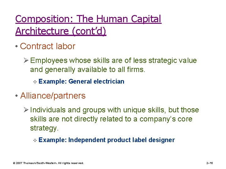 Composition: The Human Capital Architecture (cont’d) • Contract labor Ø Employees whose skills are