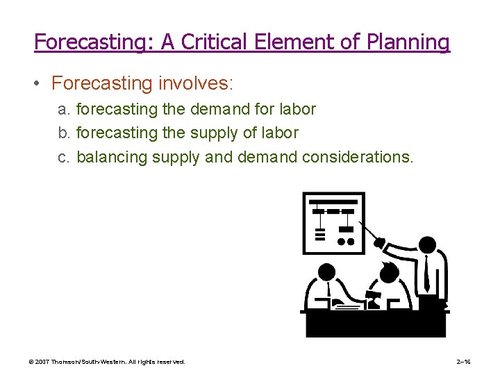 Forecasting: A Critical Element of Planning • Forecasting involves: a. forecasting the demand for
