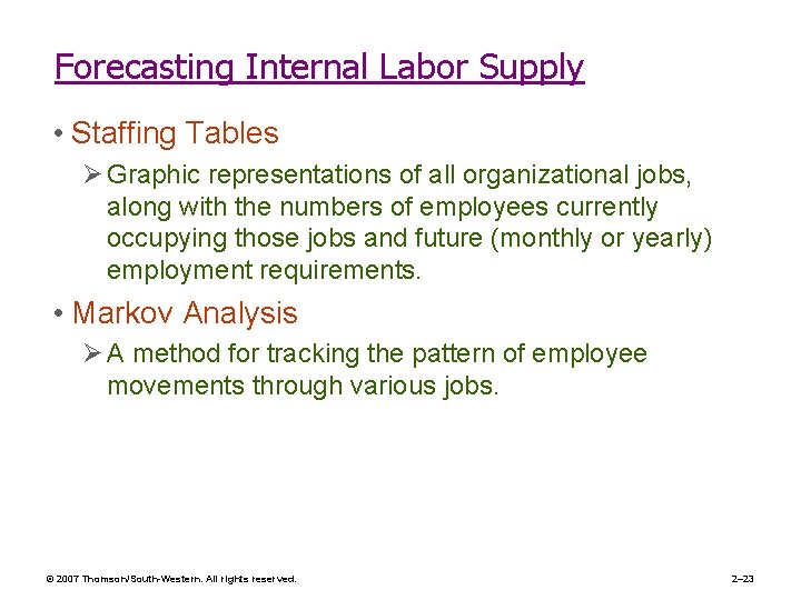 Forecasting Internal Labor Supply • Staffing Tables Ø Graphic representations of all organizational jobs,