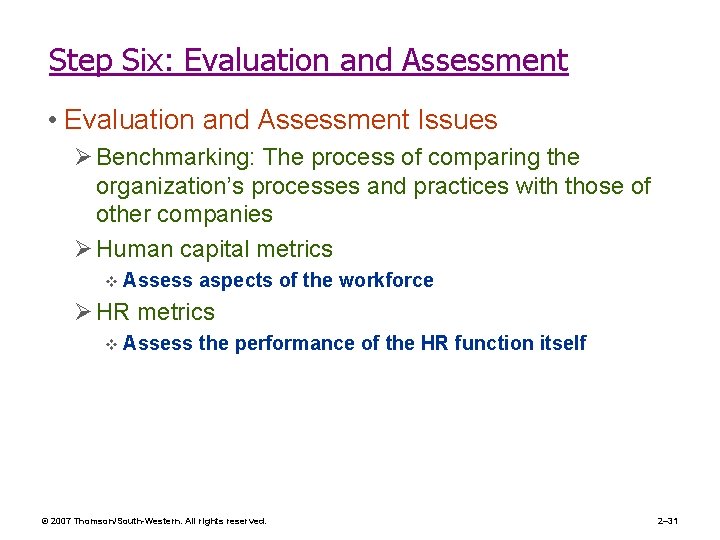 Step Six: Evaluation and Assessment • Evaluation and Assessment Issues Ø Benchmarking: The process