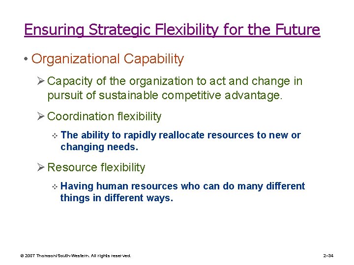 Ensuring Strategic Flexibility for the Future • Organizational Capability Ø Capacity of the organization