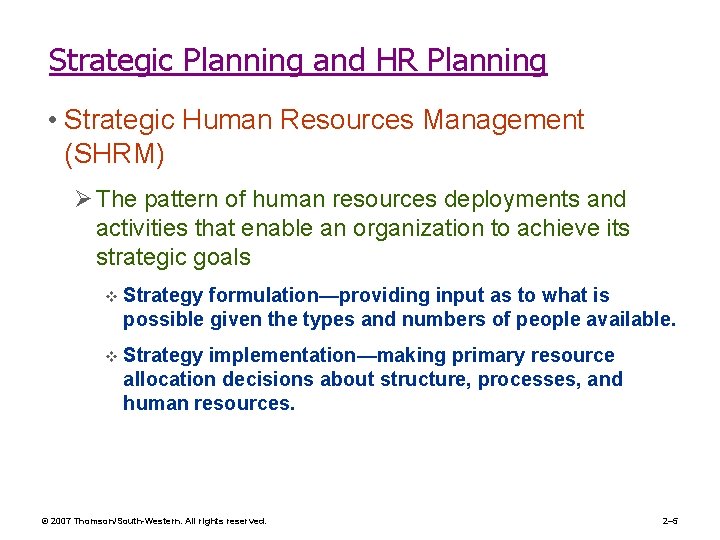 Strategic Planning and HR Planning • Strategic Human Resources Management (SHRM) Ø The pattern