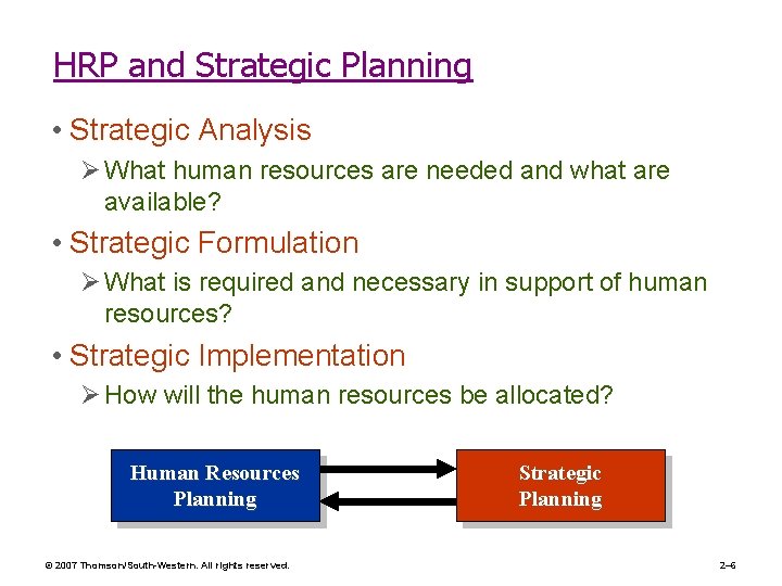HRP and Strategic Planning • Strategic Analysis Ø What human resources are needed and